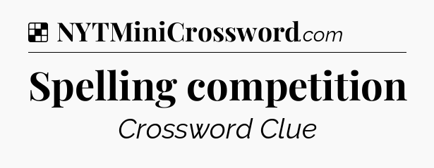 Solution: Spelling competition - NYT Crossword