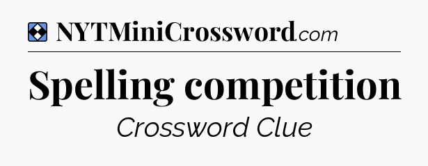 Solution: Spelling competition - NYT Mini Crossword