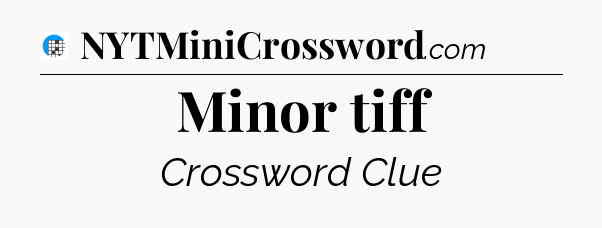 Minor tiff Crossword Clue