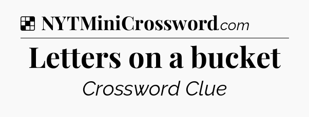 Solution: Letters on a bucket - NYT Crossword