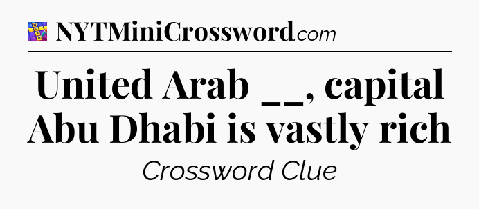 United Arab __, capital Abu Dhabi is vastly rich Codycross