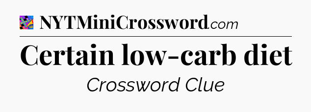 Certain low-carb diet Crossword Clue