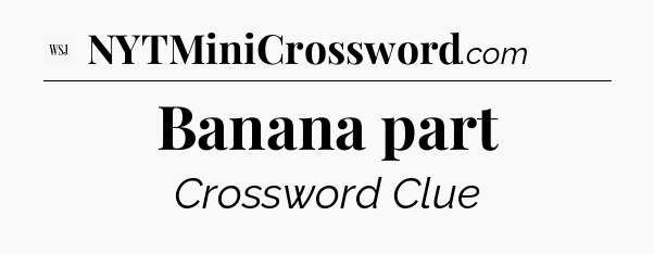 Banana part - WSJ Crossword