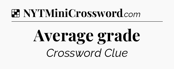 Solution: Average grade - NYT Crossword