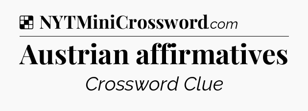 Solution: Austrian affirmatives - NYT Crossword