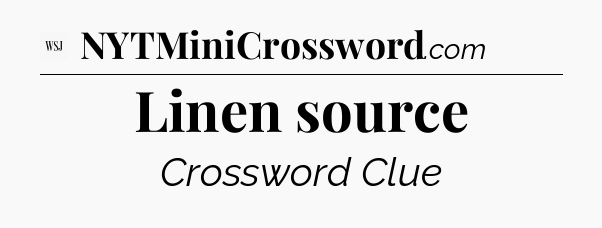 Linen source - WSJ Crossword
