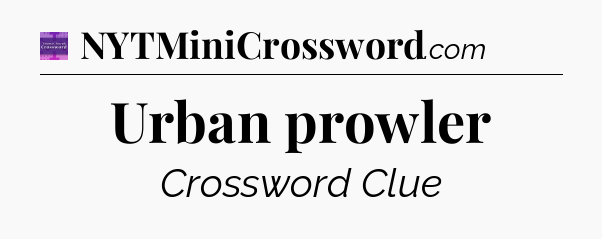 Urban prowler - Thomas Joseph Crossword