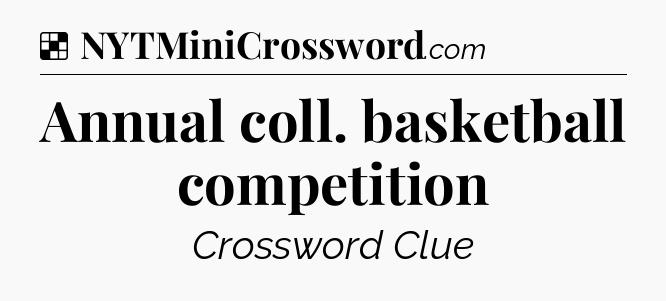 Solution: Annual coll. basketball competition - NYT Crossword