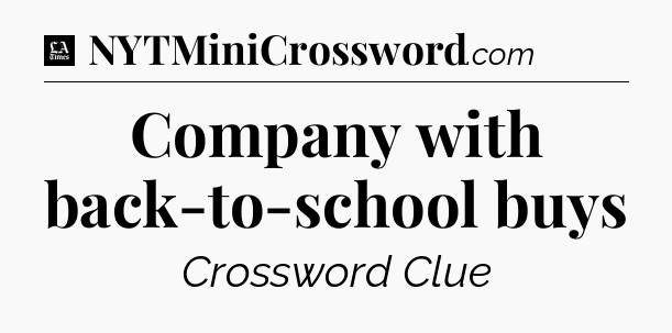 Company with back-to-school buys - LA Times Crossword