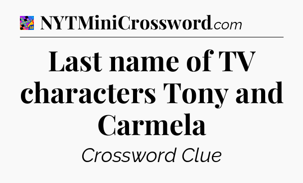 Last name of TV characters Tony and Carmela Crossword Clue