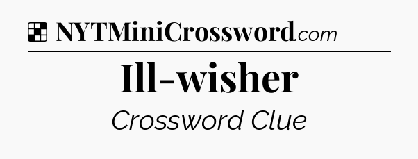 Solution: Ill-wisher - NYT Crossword