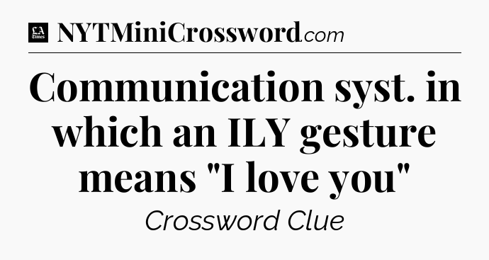 Communication syst. in which an ILY gesture means 