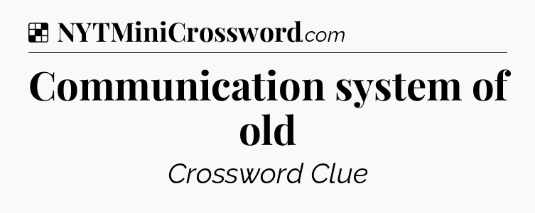 Solution: Communication system of old - NYT Crossword