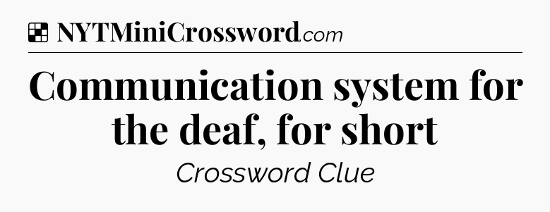 Solution: Communication system for the deaf, for short - NYT Crossword