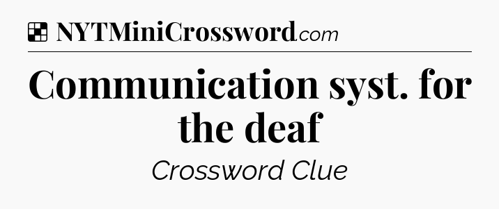 Solution: Communication syst. for the deaf - NYT Crossword