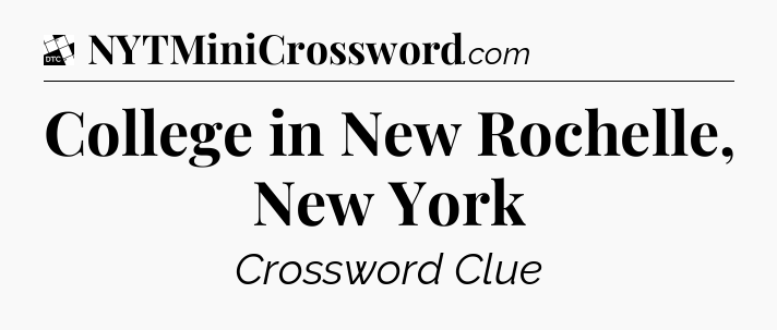 College in New Rochelle, New York - Daily Themed Classic Crossword