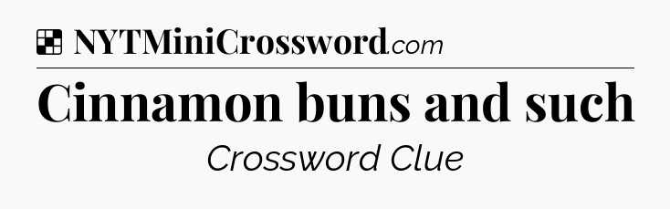 Solution: Cinnamon buns and such - NYT Crossword