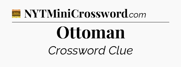 Ottoman crossword clue Eugene Sheffer