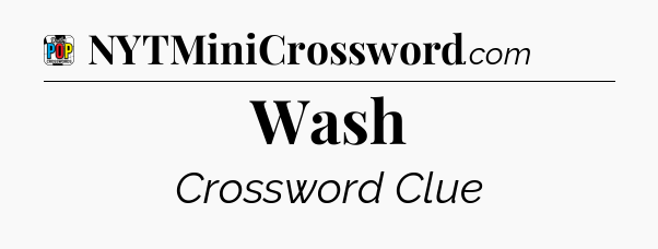 Wash Crossword Clue
