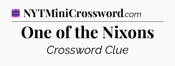 One of the Nixons - Thomas Joseph Crossword