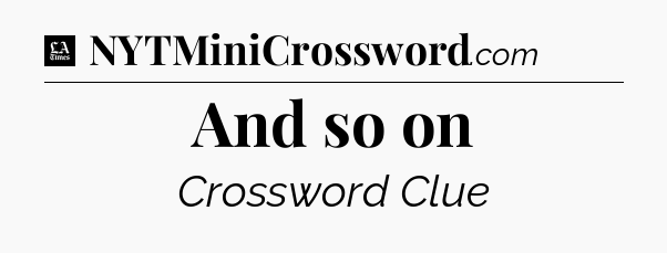 And so on - LA Times Crossword