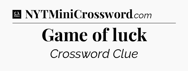 Game of luck - LA Times Crossword