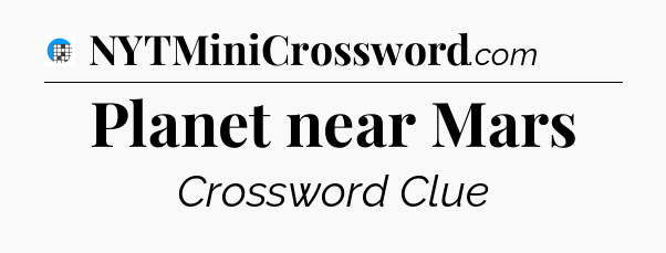 Planet near Mars Crossword Clue