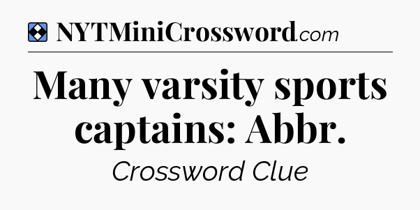 Solution: Many varsity sports captains: Abbr - NYT Mini Crossword