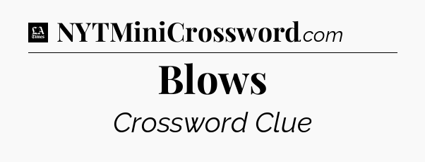 Blows - LA Times Crossword