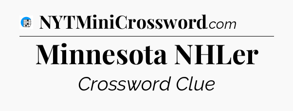 Minnesota NHLer Crossword Clue