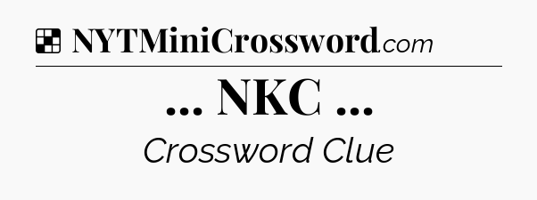 Solution: ... NKC  - NYT Crossword