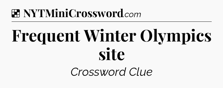 Solution: Frequent Winter Olympics site - NYT Crossword