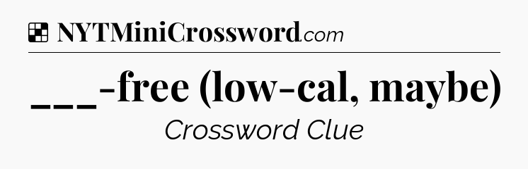 Solution: ___-free (low-cal, maybe) - NYT Crossword