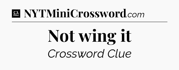 Not wing it - LA Times Crossword