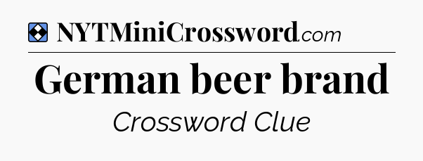 Solution: German beer brand - NYT Mini Crossword