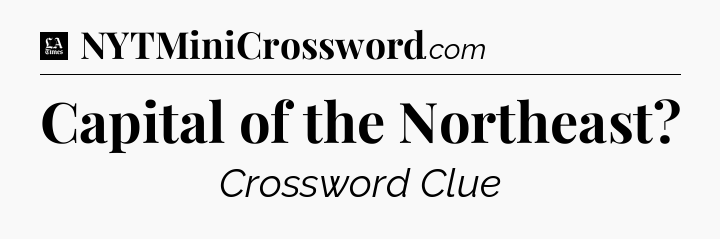 Capital of the Northeast - LA Times Crossword