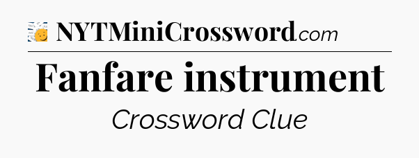 Fanfare instrument - 7 Little Words