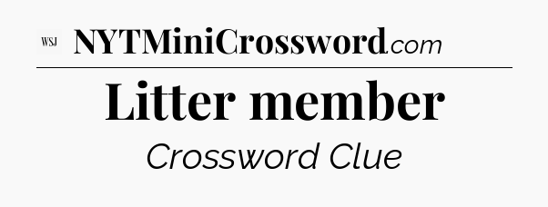 Litter member - WSJ Crossword