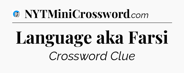 Language aka Farsi Crossword Clue