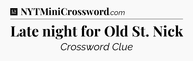 Late night for Old St. Nick - LA Times Crossword