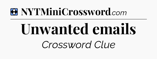Solution: Unwanted emails - NYT Mini Crossword