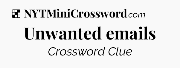 Solution: Unwanted emails - NYT Crossword