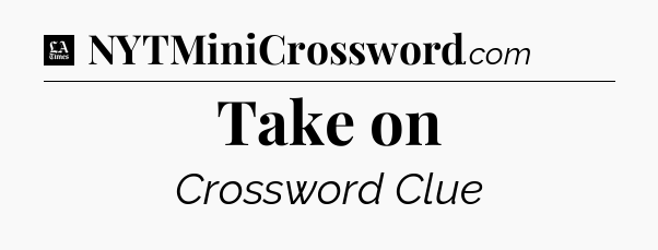 Take on - LA Times Crossword