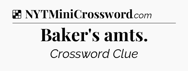 Solution: Baker's amts - NYT Crossword
