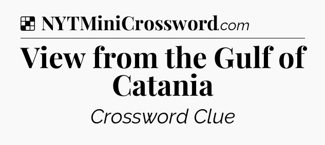 Solution: View from the Gulf of Catania - NYT Crossword
