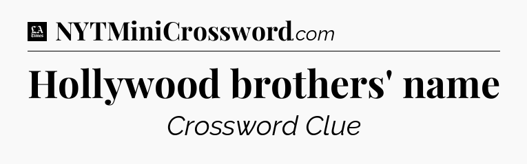 Hollywood brothers' name - LA Times Crossword
