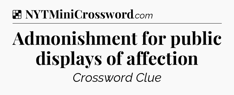 Solution: Admonishment for public displays of affection - NYT Crossword