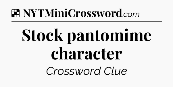 Solution: Stock pantomime character - NYT Crossword