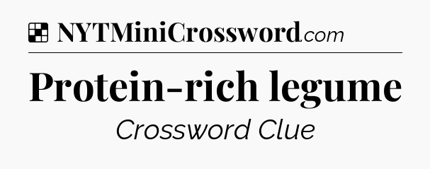 Solution: Protein-rich legume - NYT Crossword
