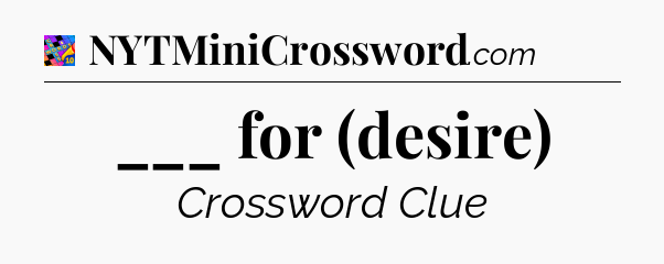___ for (desire) Crossword Clue